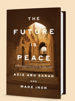 The Future is Peace: Conversation with Aziz abu Sarah & Maoz Inon, co-CEOs of InterAct